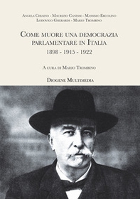 Come muore una democrazia parlamentare in Italia. 1898-1915-1922 - Librerie.coop