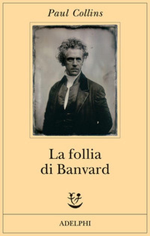 La follia di Banvard. Tredici storie di uomini e donne che non hanno cambiato il mondo - Librerie.coop La follia di Banvard. Tredici storie di uomini e donne che non hanno cambiato il mondo - Librerie.coop