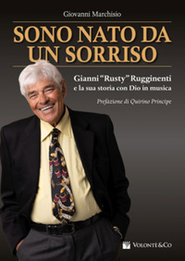 Sono nato da un sorriso. Gianni «Rusty» Rugginenti e la sua storia con Dio in musica - Librerie.coop Sono nato da un sorriso. Gianni «Rusty» Rugginenti e la sua storia con Dio in musica - Librerie.coop