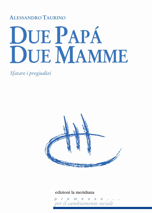 Due papà, due mamme. Sfatare i pregiudizi - Librerie.coop Due papà, due mamme. Sfatare i pregiudizi - Librerie.coop