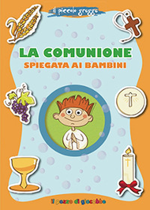 La Comunione spiegata ai bambini. Il piccolo gregge - Librerie.coop La Comunione spiegata ai bambini. Il piccolo gregge - Librerie.coop