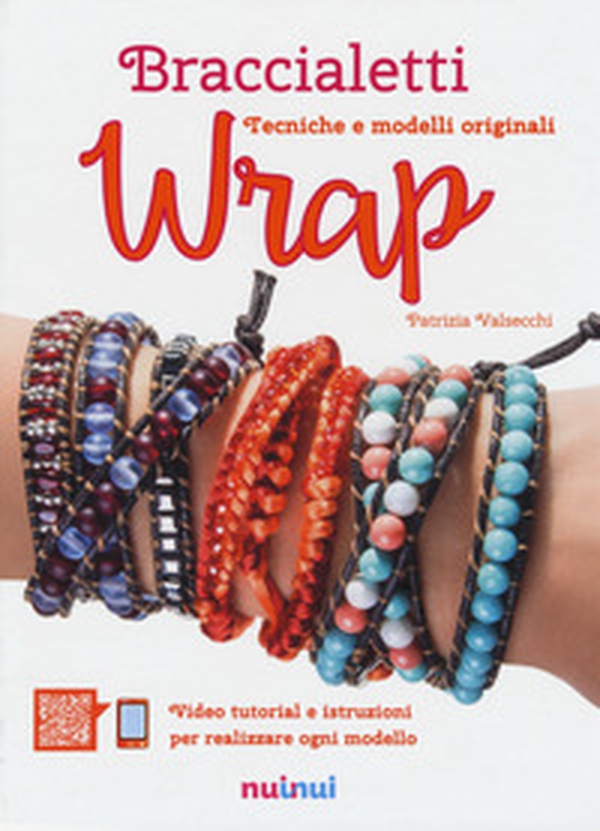 Braccialetti wrap. Tecniche e modelli originali - Librerie.coop Braccialetti wrap. Tecniche e modelli originali - Librerie.coop
