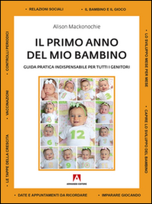 Il primo anno del mio bambino. Guida pratica indispensabile per tutti i genitori - Librerie.coop Il primo anno del mio bambino. Guida pratica indispensabile per tutti i genitori - Librerie.coop