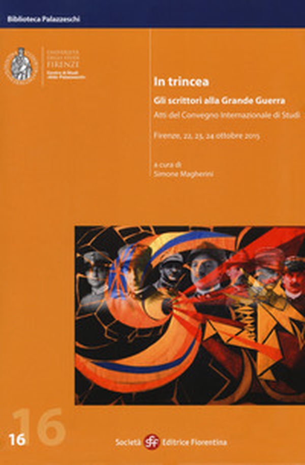 In trincea. Gli scrittori alla grande guerra. Atti del Convegno internazionale (Firenze, 22-24 ottobre 2015) - Librerie.coop In trincea. Gli scrittori alla grande guerra. Atti del Convegno internazionale (Firenze, 22-24 ottobre 2015) - Librerie.coop
