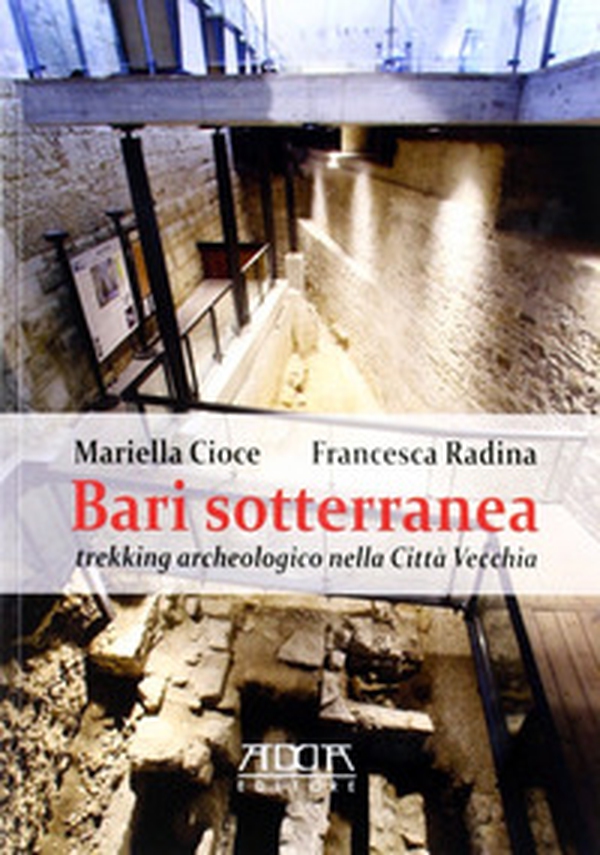 Bari sotterranea. Trekking archeologico nella città vecchia - Librerie.coop Bari sotterranea. Trekking archeologico nella città vecchia - Librerie.coop