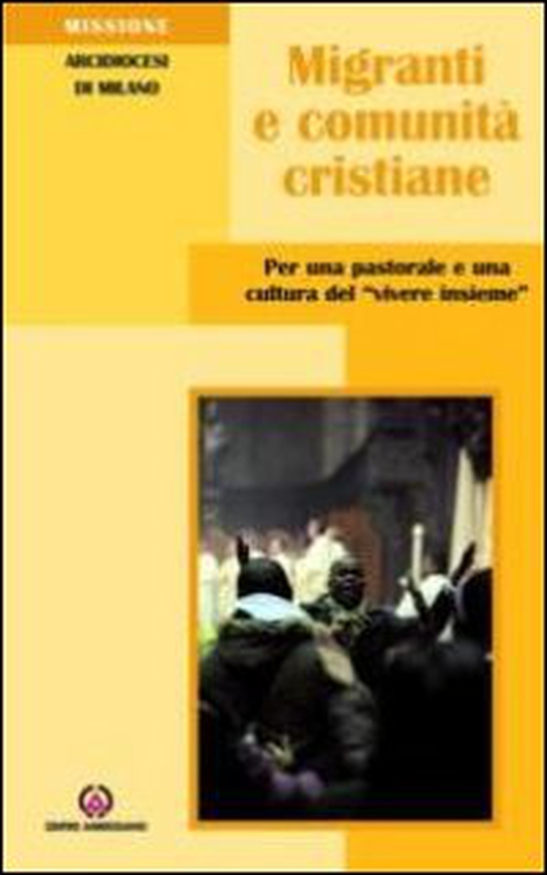 Migranti e comunità cristiane. Per una pastorale e una culttura del «vivere insieme» - Librerie.coop Migranti e comunità cristiane. Per una pastorale e una culttura del «vivere insieme» - Librerie.coop
