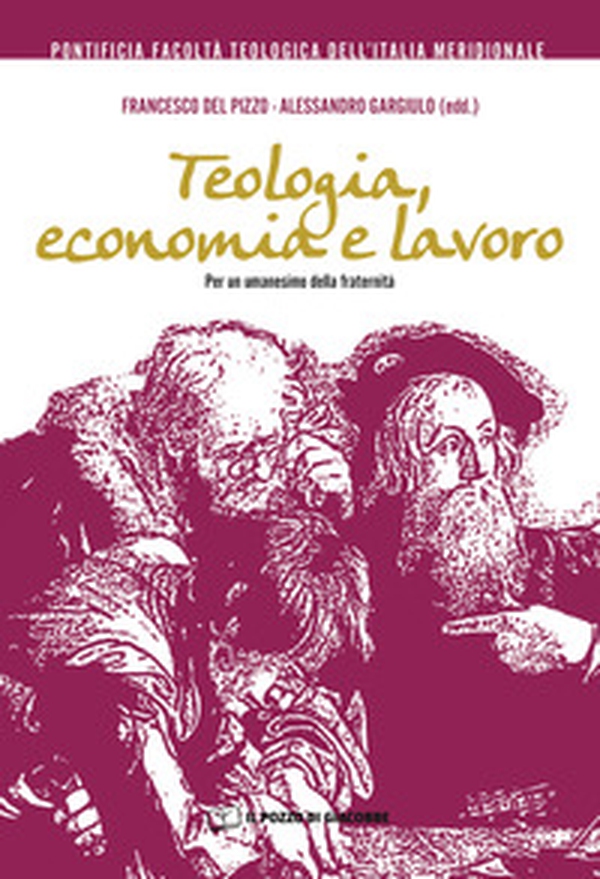 Teologia, economia e lavoro. Per un umanesimo della fraternità - Librerie.coop Teologia, economia e lavoro. Per un umanesimo della fraternità - Librerie.coop
