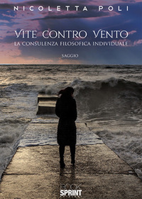 Vite contro vento. La consulenza filosofica individuale - Librerie.coop Vite contro vento. La consulenza filosofica individuale - Librerie.coop