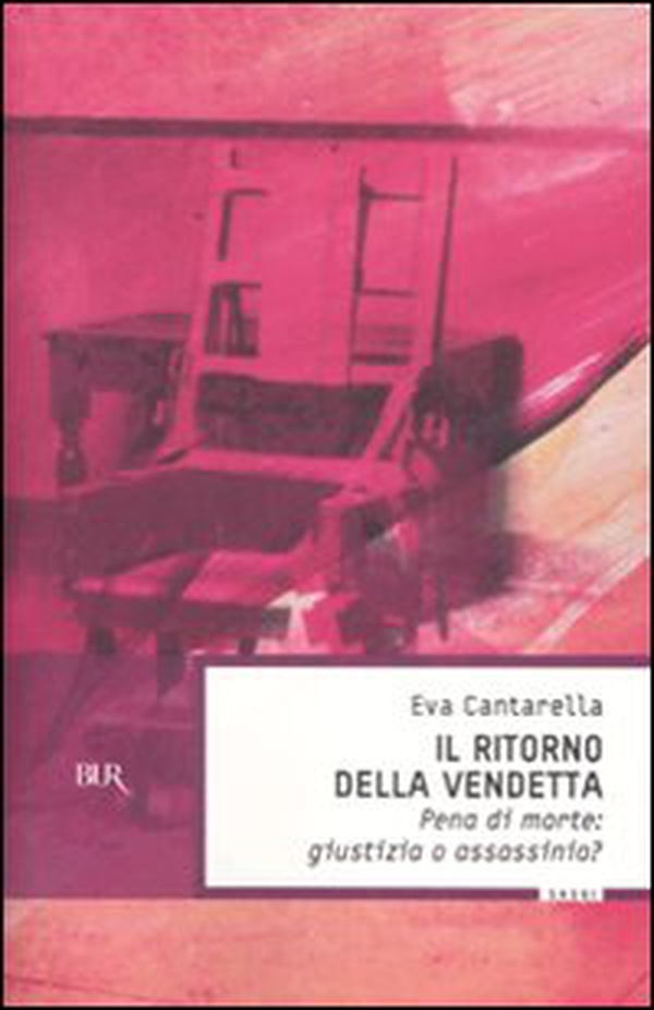 Il ritorno della vendetta. Pena di morte: giustizia o assassinio? - Librerie.coop Il ritorno della vendetta. Pena di morte: giustizia o assassinio? - Librerie.coop