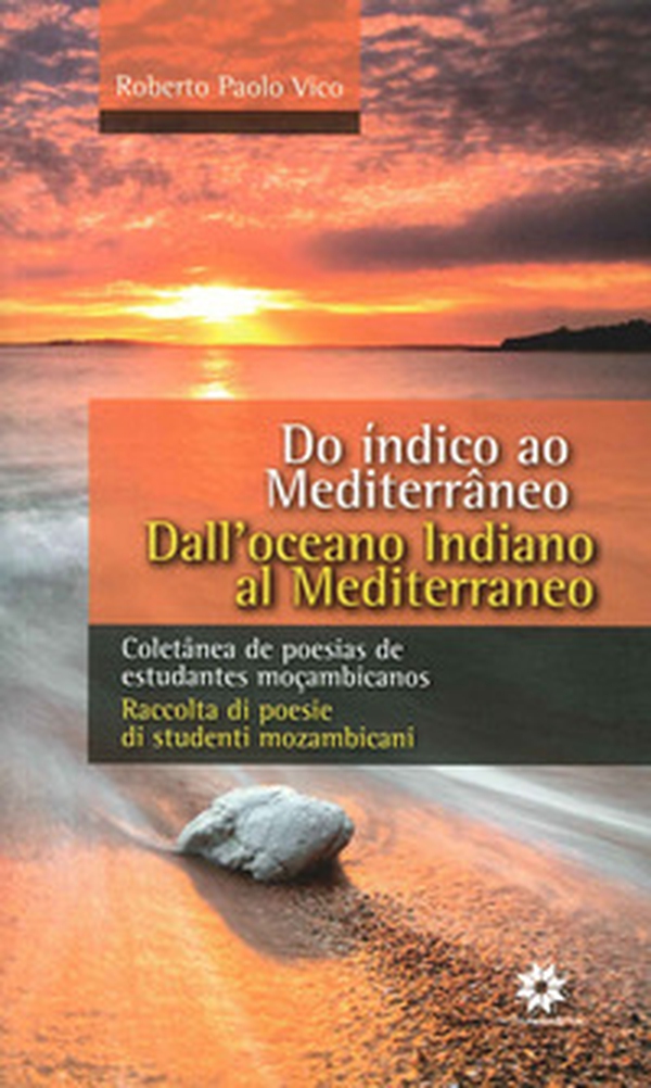 Dall'Oceano Indiano al Mediterraneo. Raccolta di poesie di studenti mozambicani. Ediz. italiana e portoghese - Librerie.coop Dall'Oceano Indiano al Mediterraneo. Raccolta di poesie di studenti mozambicani. Ediz. italiana e portoghese - Librerie.coop