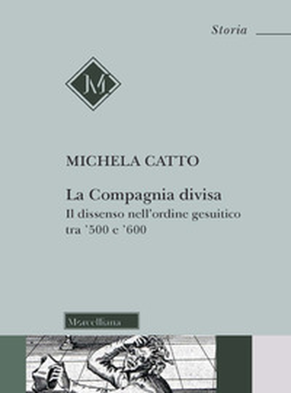 La compagnia divisa. Il dissenso nell'ordine gesuitico tra '500 e '600 - Librerie.coop La compagnia divisa. Il dissenso nell'ordine gesuitico tra '500 e '600 - Librerie.coop