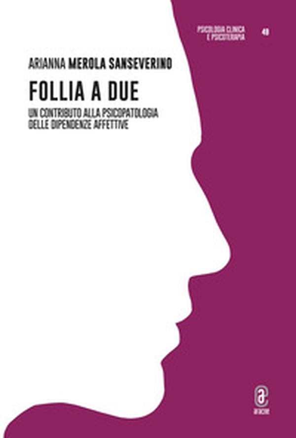 Follia a due. Un contributo alla psicopatologia delle dipendenze affettive - Librerie.coop Follia a due. Un contributo alla psicopatologia delle dipendenze affettive - Librerie.coop
