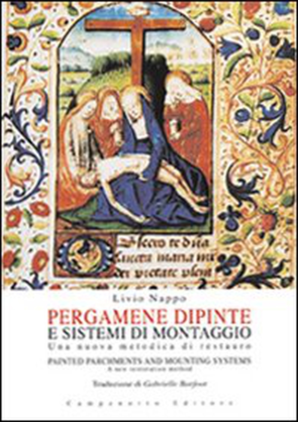 Pergamene dipinte e sistemi di montaggio. Una nuova metodica di restauro-Painted parchments and mounting systems. A new restoration method - Librerie.coop Pergamene dipinte e sistemi di montaggio. Una nuova metodica di restauro-Painted parchments and mounting systems. A new restoration method - Librerie.coop