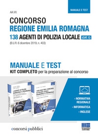 Concorso Regione Emilia Romagna. 138 agenti di polizia locale (Cat. C). Manuale e test. Kit completo per la preparazione al concorso - Librerie.coop