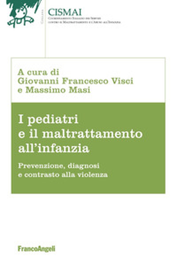 I pediatri e il maltrattamento all'infanzia. Prevenzione, diagnosi e contrasto alla violenza - Librerie.coop I pediatri e il maltrattamento all'infanzia. Prevenzione, diagnosi e contrasto alla violenza - Librerie.coop