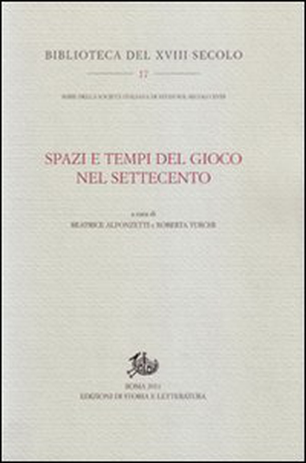 Spazi e tempi del gioco nel Settecento - Librerie.coop Spazi e tempi del gioco nel Settecento - Librerie.coop