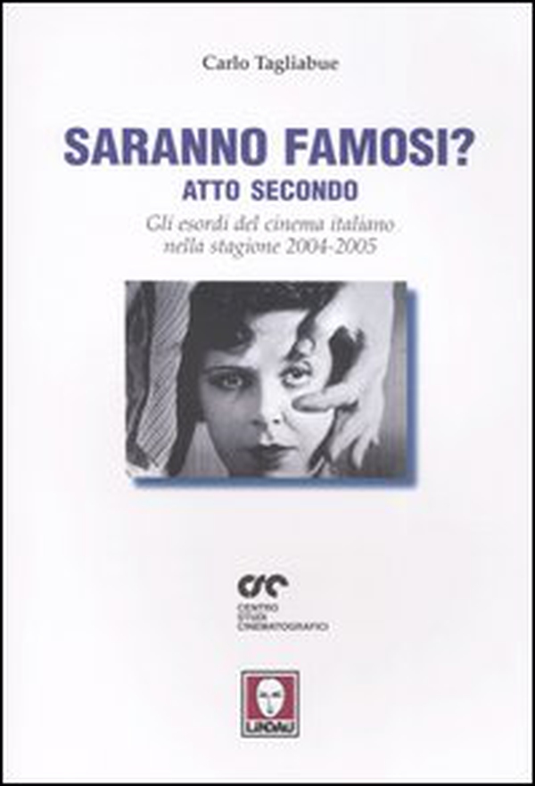 Saranno famosi? Atto secondo. Gli esordi del cinema italiano nella stagione 2004-2005 - Librerie.coop Saranno famosi? Atto secondo. Gli esordi del cinema italiano nella stagione 2004-2005 - Librerie.coop