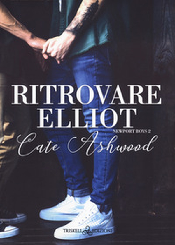 Ritrovare Elliot. Newport boys - Vol. 2 - Librerie.coop Ritrovare Elliot. Newport boys - Vol. 2 - Librerie.coop
