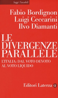 Le divergenze parallele. L'Italia: dal voto devoto al voto liquido - Librerie.coop