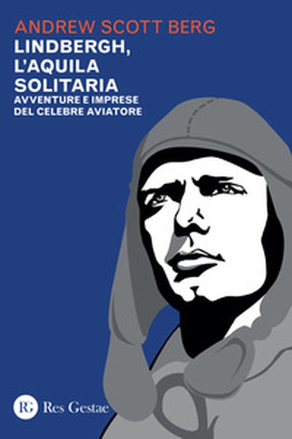 Lindbergh, l'aquila solitaria. Avventure e imprese del celebre aviatore - Librerie.coop Lindbergh, l'aquila solitaria. Avventure e imprese del celebre aviatore - Librerie.coop
