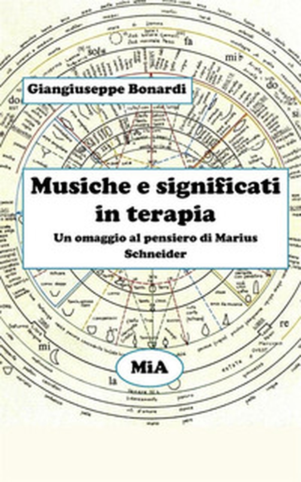 Musiche e significati in terapia. Un omaggio al pensiero di Marius Schneider - Librerie.coop Musiche e significati in terapia. Un omaggio al pensiero di Marius Schneider - Librerie.coop