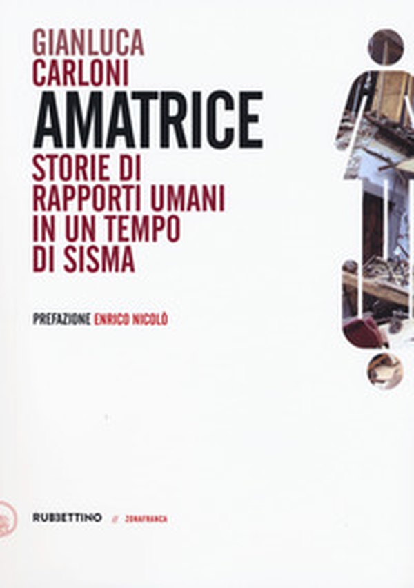 Amatrice. Storie di rapporti umani in un tempo di sisma - Librerie.coop Amatrice. Storie di rapporti umani in un tempo di sisma - Librerie.coop
