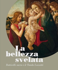 La bellezza svelata. Botticelli sacro e il Tondo Luzzetti - Librerie.coop