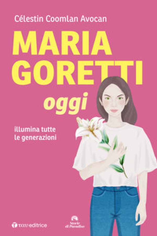 Maria Goretti oggi. Illumina tutte le generazioni - Librerie.coop Maria Goretti oggi. Illumina tutte le generazioni - Librerie.coop