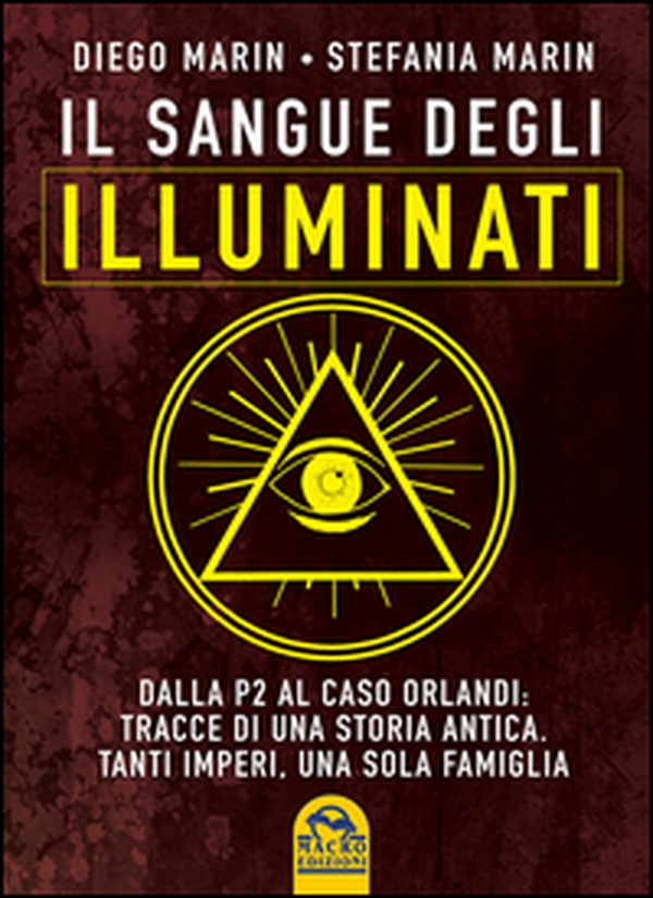 Il sangue degli Illuminati. Dalla P2 al caso Orlandi: tracce di una storia antica. Tanti imperi, una sola famiglia - Librerie.coop Il sangue degli Illuminati. Dalla P2 al caso Orlandi: tracce di una storia antica. Tanti imperi, una sola famiglia - Librerie.coop