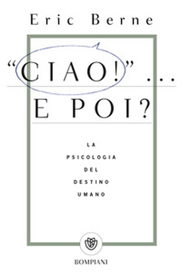 Ciao!... E poi? La psicologia del destino umano - Librerie.coop Ciao!... E poi? La psicologia del destino umano - Librerie.coop