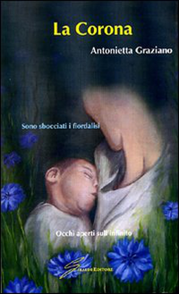 La corona. Sono sbocciati i fiordalisi - Librerie.coop La corona. Sono sbocciati i fiordalisi - Librerie.coop