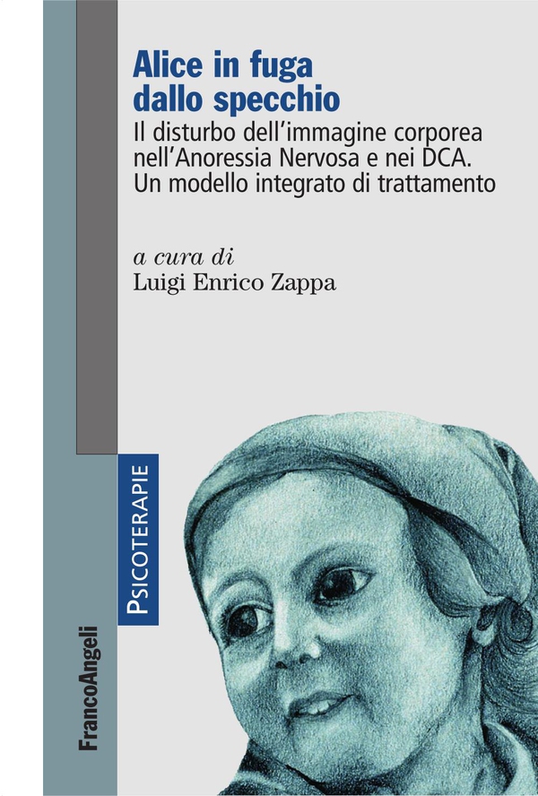 Alice in fuga dallo specchio. Il disturbo dell'immagine corporea nell'Anoressia Nervosa e nei DCA. Un modello integrato di trattamento - Librerie.coop Alice in fuga dallo specchio. Il disturbo dell'immagine corporea nell'Anoressia Nervosa e nei DCA. Un modello integrato di trattamento - Librerie.coop