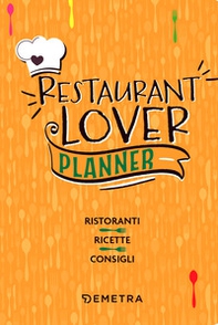 Restaurant lover. Planner. Ristoranti. Ricette. Consigli - Librerie.coop