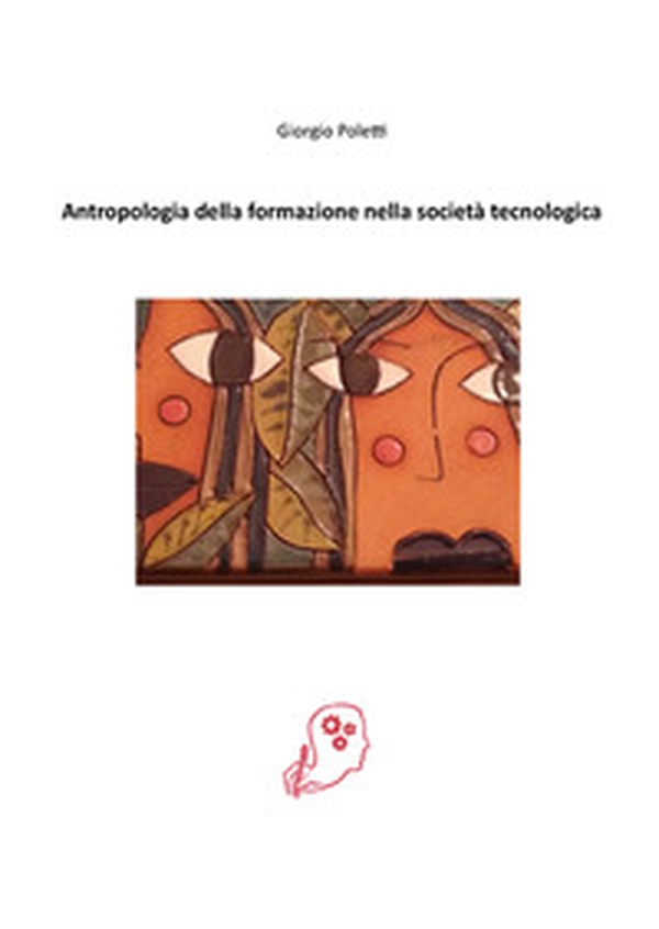 Antropologia della formazione nella società tecnologica - Librerie.coop Antropologia della formazione nella società tecnologica - Librerie.coop