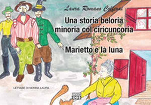 Una storia belluria minoria col ciricuncoria. Le fiabe di nonna Laura - Librerie.coop Una storia belluria minoria col ciricuncoria. Le fiabe di nonna Laura - Librerie.coop