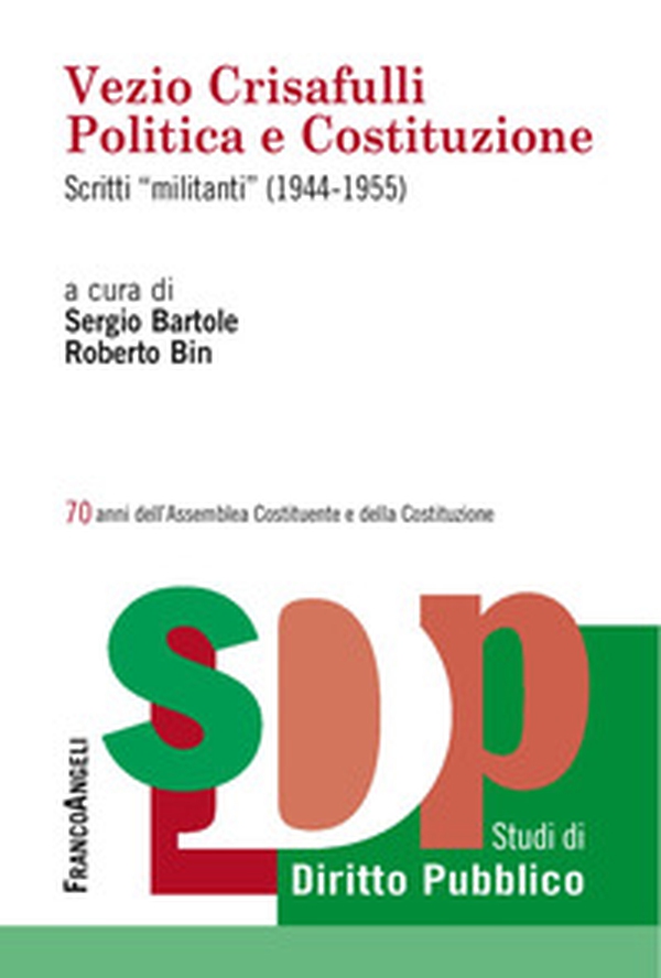 Vezio Crisafulli. Politica e Costituzione. Scritti «militanti» (1944-1955) - Librerie.coop Vezio Crisafulli. Politica e Costituzione. Scritti «militanti» (1944-1955) - Librerie.coop