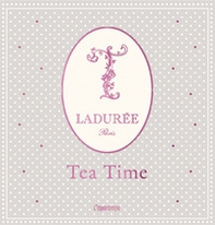 Ladurée. Tea time - Librerie.coop