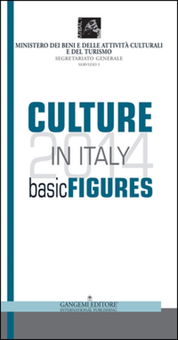 Culture in Italy 2014. Basic figures - Librerie.coop Culture in Italy 2014. Basic figures - Librerie.coop