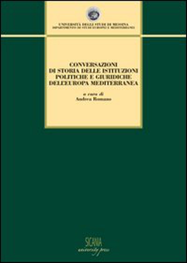Conversazioni di storia delle istituzioni politiche e giuridiche dell'Europa mediterranea - Librerie.coop Conversazioni di storia delle istituzioni politiche e giuridiche dell'Europa mediterranea - Librerie.coop