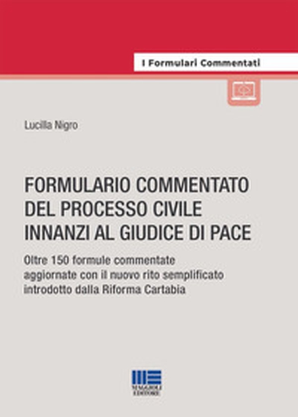 Formulario commentato del processo civile innanzi al giudice di pace. Oltre 150 formule commentate aggiornate con il nuovo rito semplificato introdotto dalla riforma Cartabia - Librerie.coop Formulario commentato del processo civile innanzi al giudice di pace. Oltre 150 formule commentate aggiornate con il nuovo rito semplificato introdotto dalla riforma Cartabia - Librerie.coop