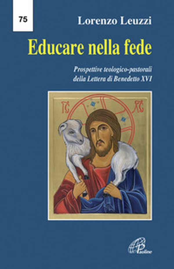 Educare nella fede. Prospettive teologiche pastorali della lettera di Benedetto XVI - Librerie.coop Educare nella fede. Prospettive teologiche pastorali della lettera di Benedetto XVI - Librerie.coop
