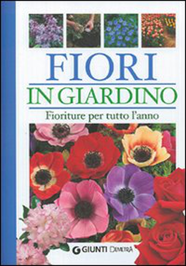 Fiori in giardino. Fioriture per tutto l'anno - Librerie.coop Fiori in giardino. Fioriture per tutto l'anno - Librerie.coop