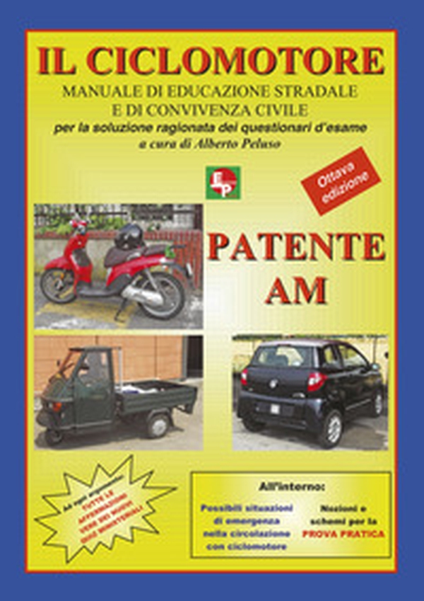 Patente AM. Il ciclomotore. Manuale di educazione stradale e di convivenza civile per la soluzione ragionata dei questionari d'esame - Librerie.coop Patente AM. Il ciclomotore. Manuale di educazione stradale e di convivenza civile per la soluzione ragionata dei questionari d'esame - Librerie.coop