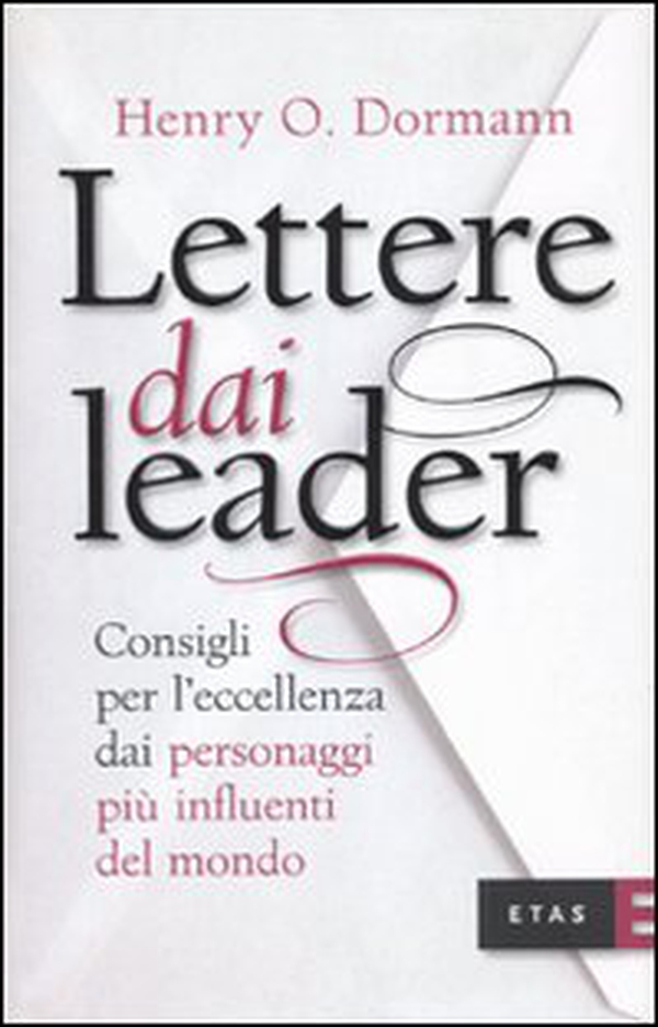 Lettere dai leader. Consigli per l'eccellenza dai personaggi più influenti del mondo - Librerie.coop Lettere dai leader. Consigli per l'eccellenza dai personaggi più influenti del mondo - Librerie.coop