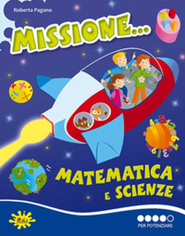 Missione matematica e scienze... Per potenziare - Librerie.coop Missione matematica e scienze... Per potenziare - Librerie.coop