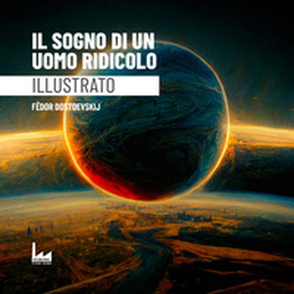 Il sogno di un uomo ridicolo - Librerie.coop Il sogno di un uomo ridicolo - Librerie.coop