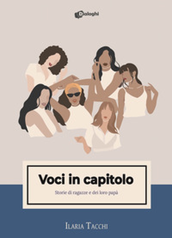 Voci in capitolo. Storie di ragazze e dei loro papà - Librerie.coop Voci in capitolo. Storie di ragazze e dei loro papà - Librerie.coop