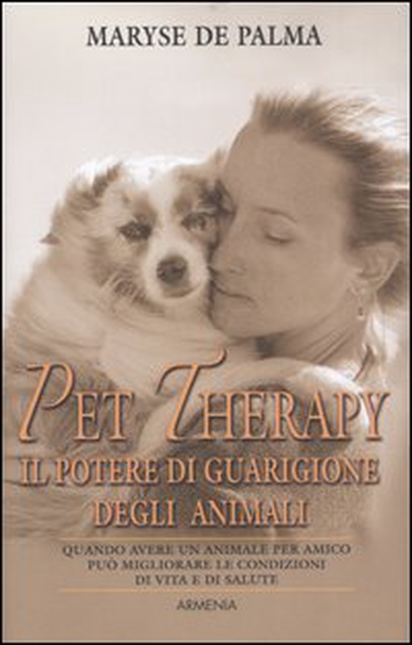 Pet Therapy. Il potere di guarigione degli animali - Librerie.coop Pet Therapy. Il potere di guarigione degli animali - Librerie.coop