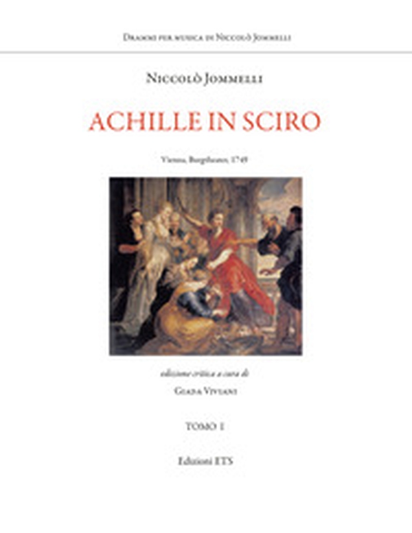Achille in Sciro. Vienna, Burgtheater, 1749 - Librerie.coop Achille in Sciro. Vienna, Burgtheater, 1749 - Librerie.coop