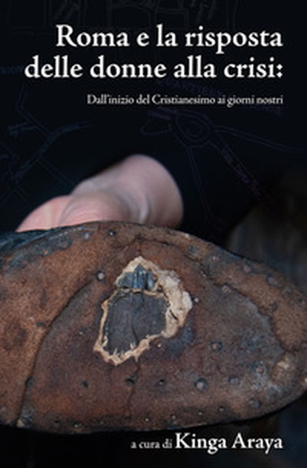 Roma e la risposta delle donne alla crisi. Dall'inizio del Cristianesimo ai giorni nostri - Librerie.coop Roma e la risposta delle donne alla crisi. Dall'inizio del Cristianesimo ai giorni nostri - Librerie.coop